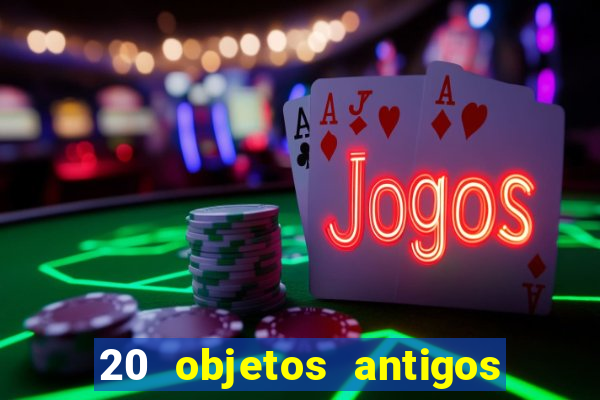 20 objetos antigos que hoje valem uma fortuna